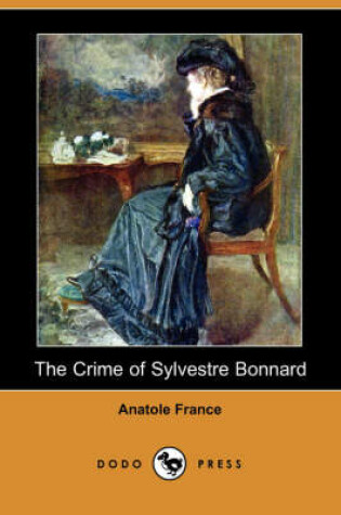 Cover of The Crime of Sylvestre Bonnard (Dodo Press)