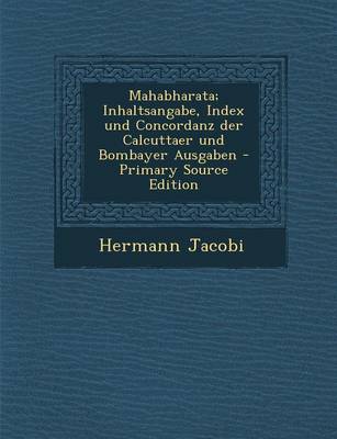 Book cover for Mahabharata; Inhaltsangabe, Index Und Concordanz Der Calcuttaer Und Bombayer Ausgaben