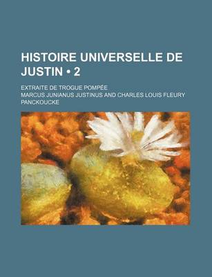 Book cover for Histoire Universelle de Justin (2); Extraite de Trogue Pompee