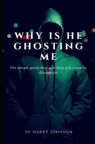 Cover of why is he ghosting me
