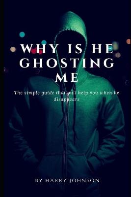Book cover for why is he ghosting me