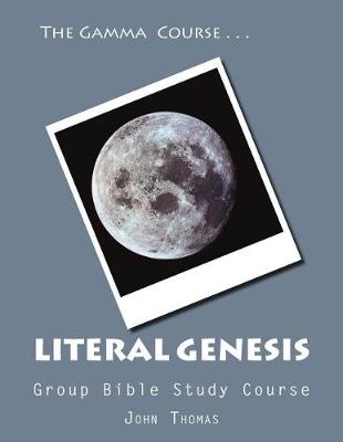 Book cover for The Gamma Course -- Literal Genesis Group Bible Study Course