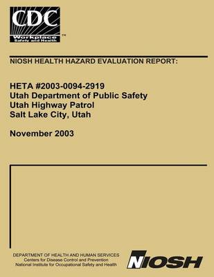 Book cover for Niosh Health Hazard Evaluation Report Heta 2003-0094-2929 Utah Department of Public Safety Utah Highway Patrol Salt Lake City, Utah