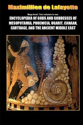 Book cover for Mega Book: Encyclopedia of Gods and Goddesses of Mesopotamia Phoenicia, Ugarit, Canaan, Carthage, and the Ancient Middle East