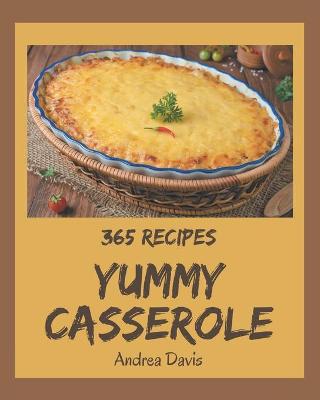 Cover of 365 Yummy Casserole Recipes