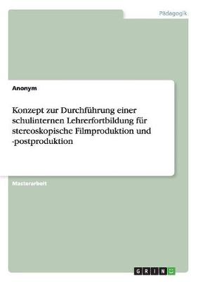 Book cover for Konzept zur Durchfuhrung einer schulinternen Lehrerfortbildung fur stereoskopische Filmproduktion und -postproduktion