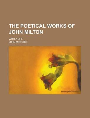 Book cover for The Poetical Works of John Milton; With a Life