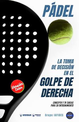 Book cover for Padel. La toma de decision en el golpe de derecha