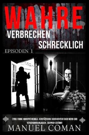 Cover of Wahre Verbrechen Schrecklich Episoden 1