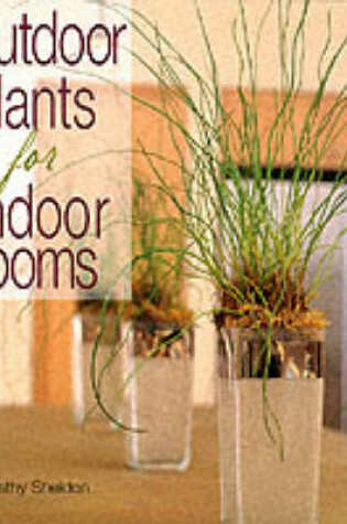 Cover of Outdoor Plants for Indoor Rooms