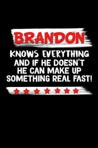 Cover of Brandon Knows Everything And If He Doesn't He Can Make Up Something Real Fast