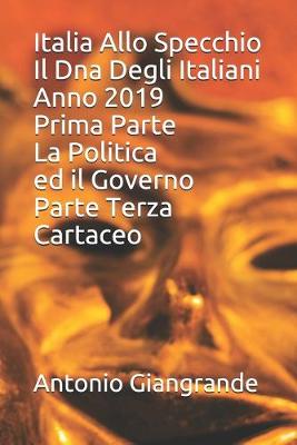 Book cover for Italia Allo Specchio Il Dna Degli Italiani Anno 2019 Prima Parte La Politica ed il Governo Parte Terza Cartaceo