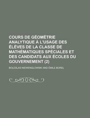 Book cover for Cours de Geometrie Analytique A L'Usage Des Eleves de La Classe de Mathematiques Speciales Et Des Candidats Aux Ecoles Du Gouvernement (2)