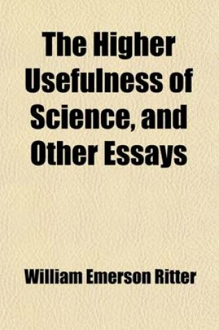 Cover of The Higher Usefulness of Science, and Other Essays