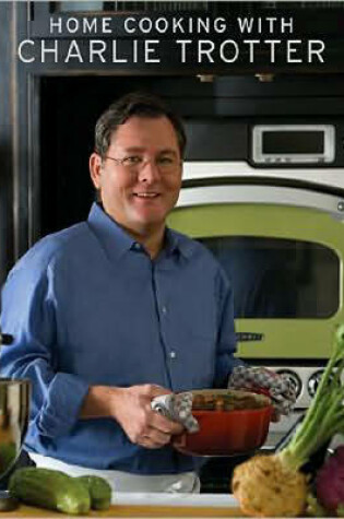 Cover of Home Cooking with Charlie Trotter