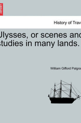 Cover of Ulysses, or Scenes and Studies in Many Lands.