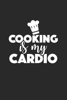 Book cover for Cooking Is My Cardio