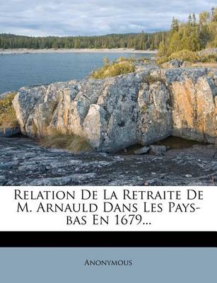 Book cover for Relation de la Retraite de M. Arnauld Dans Les Pays-Bas En 1679...