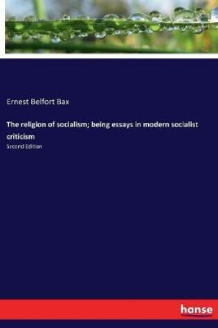 Cover of The religion of socialism; being essays in modern socialist criticism