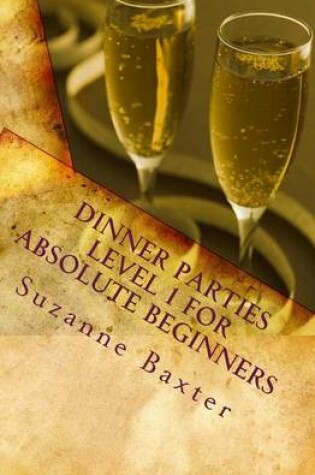 Cover of Dinner Parties Level 1 For Absolute Beginners