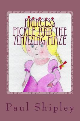 Book cover for Princess Pickle and the Amazing Maze
