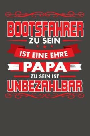 Cover of Bootsfahrer Zu Sein Ist Eine Ehre - Papa Zu Sein Ist Unbezahlbar