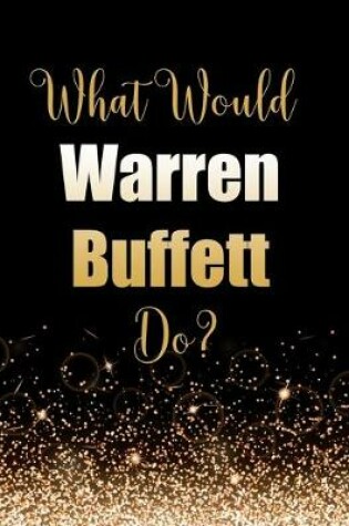 Cover of What Would Warren Buffett Do?