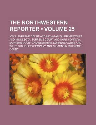 Book cover for The Northwestern Reporter (Volume 25)