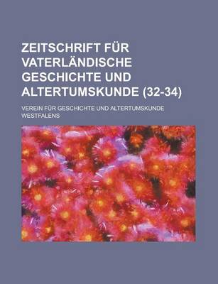 Book cover for Zeitschrift Fur Vaterlandische Geschichte Und Altertumskunde (32-34 )