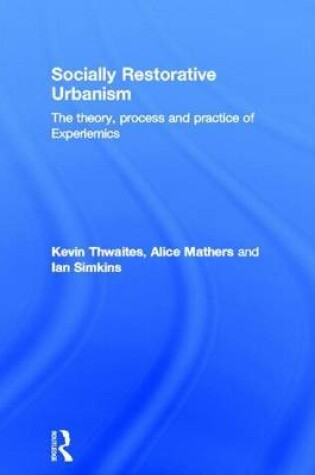 Cover of Socially Restorative Urbanism: The Theory, Process and Practice of Experiemics