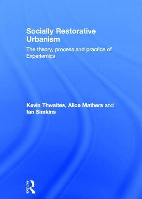 Book cover for Socially Restorative Urbanism: The Theory, Process and Practice of Experiemics