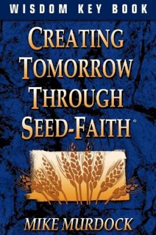 Cover of Creating Tomorrow Through Seed Faith