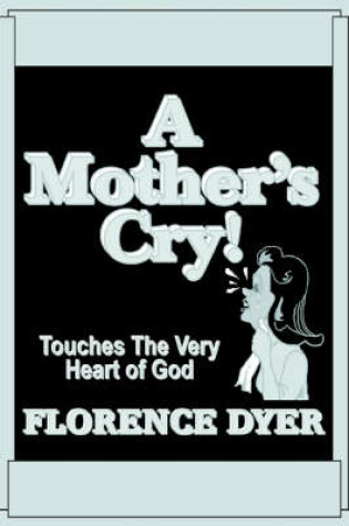 Cover of A Mother's Cry!