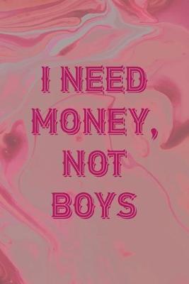 Book cover for I Need Money, Not Boys