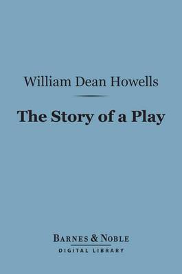 Cover of The Story of a Play (Barnes & Noble Digital Library)