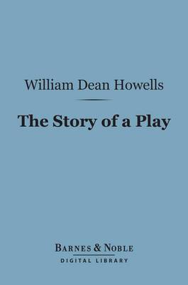 Book cover for The Story of a Play (Barnes & Noble Digital Library)