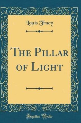 Cover of The Pillar of Light (Classic Reprint)