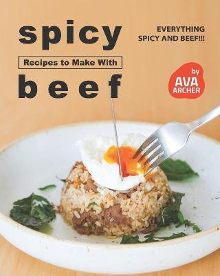 Book cover for Spicy Recipes to Make with Beef