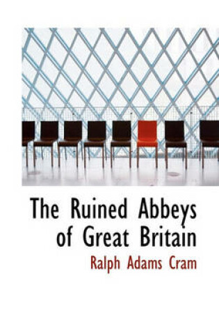 Cover of The Ruined Abbeys of Great Britain