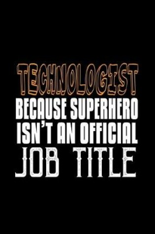 Cover of Technologist. Because Superhero isn't an official job title