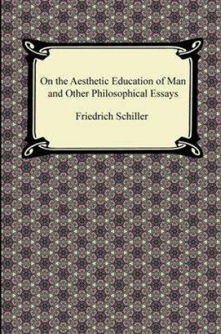 Cover of On the Aesthetic Education of Man and Other Philosophical Essays