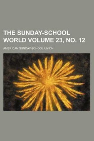 Cover of The Sunday-School World Volume 23, No. 12