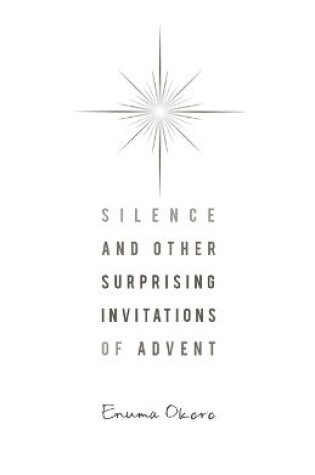 Cover of Silence and Other Surprising Invitations of Advent