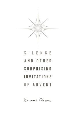Book cover for Silence and Other Surprising Invitations of Advent