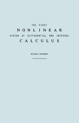 Book cover for The First Nonlinear System of Differential and Integral Calculus