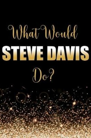 Cover of What Would Steve Davis Do?