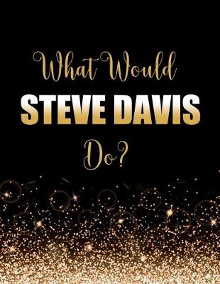 Book cover for What Would Steve Davis Do?