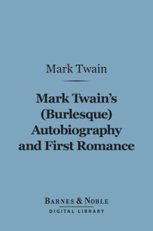 Cover of Mark Twain's (Burlesque) Autobiography and First Romance (Barnes & Noble Digital Library)