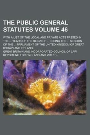 Cover of The Public General Statutes Volume 46; With a List of the Local and Private Acts Passed in the ... Years of the Reign of ...