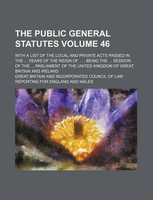 Book cover for The Public General Statutes Volume 46; With a List of the Local and Private Acts Passed in the ... Years of the Reign of ...